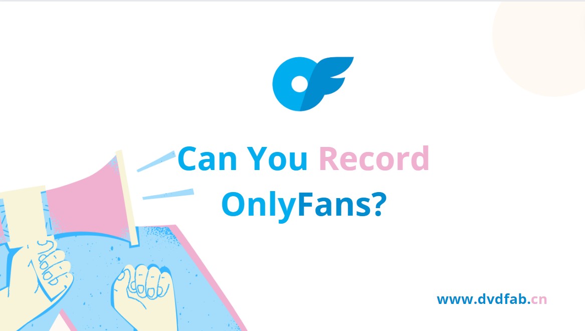 Can You Screen Record OnlyFans? Read before You Choose Any Recorder