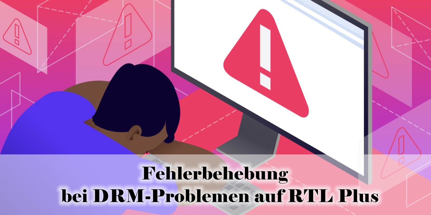 Schritte zur Fehlerbehebung bei DRM-Problemen auf RTL Plus