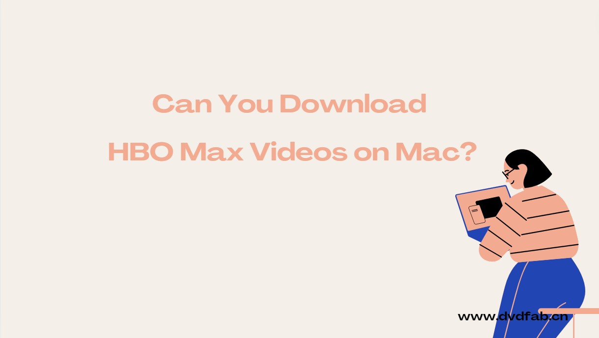 How to Download HBO Max Shows on Mac? (2024 Lastest)