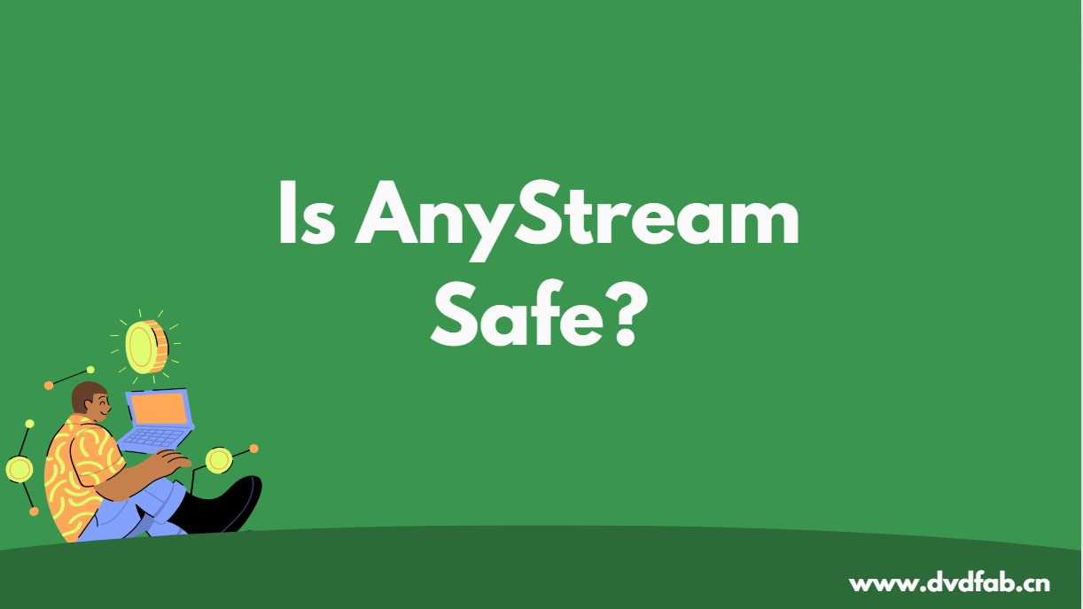 Un guide détaillé : AnyStream est-il sûr ?