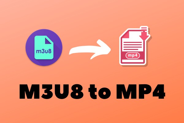 Top 4 Leading Ways to Convert M3U8 to MP4