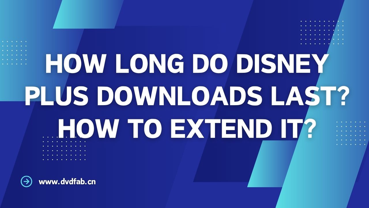 how long do disney plus downloads last and how to extend it