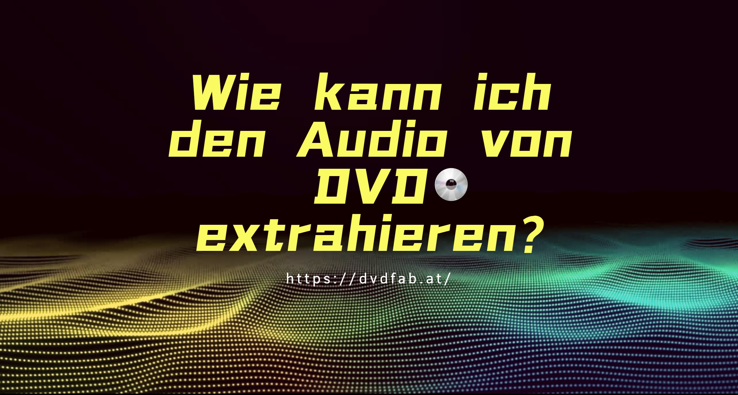 Wie kann ich mit den besten DVD Audio Extractors Audio von DVDs extrahieren?