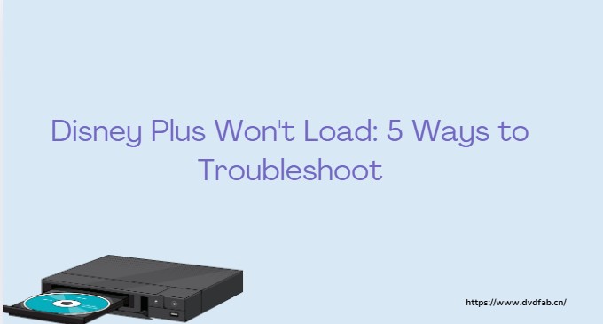 Disney Plus Won't Load: 5 Ways to Troubleshoot