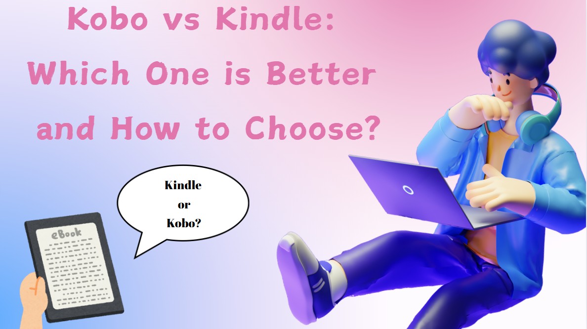 Kobo vs Kindle: Which One is Better and How to Choose?
