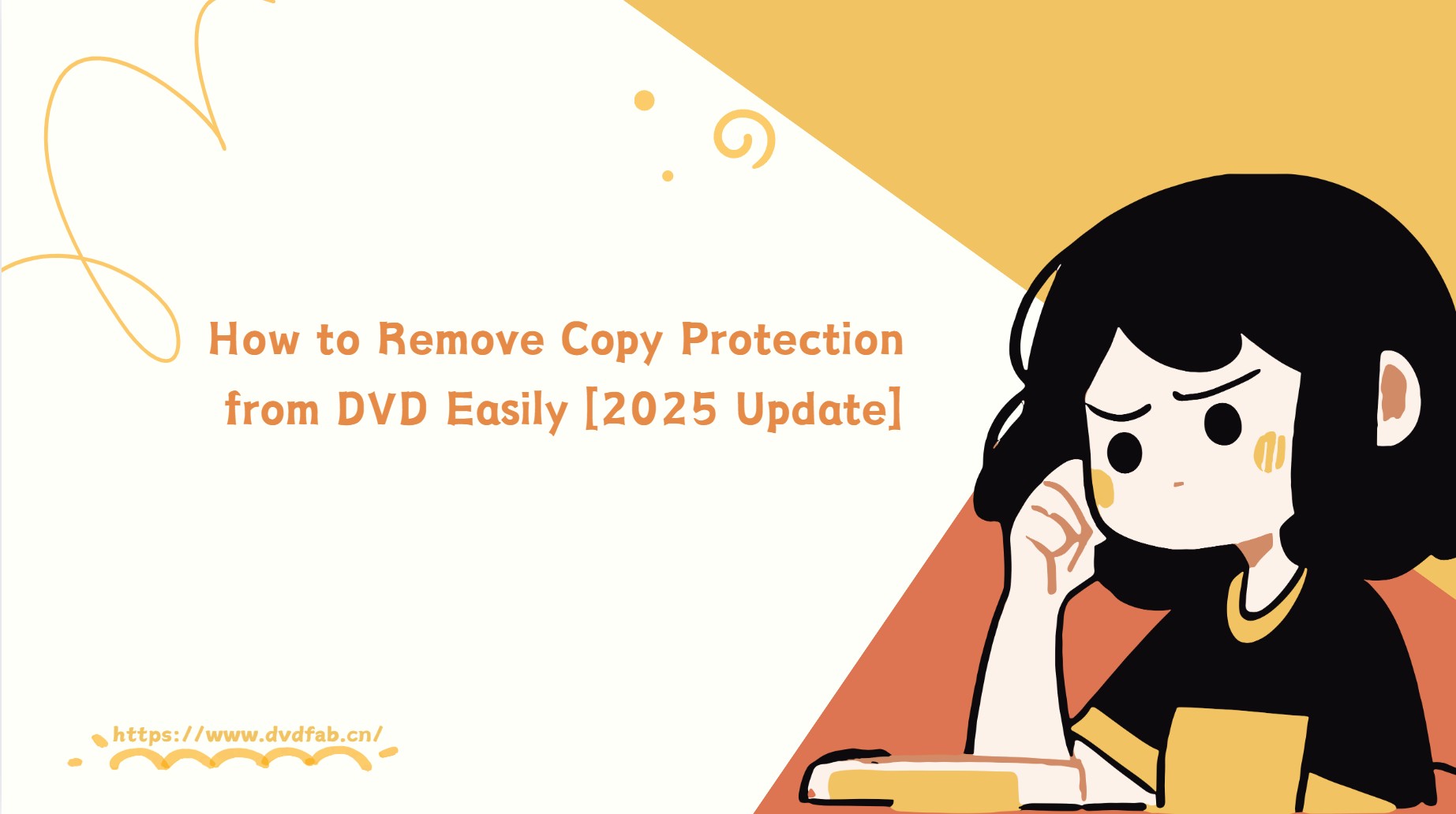 How to Remove Copy Protection from DVD Easily [2025 Update]