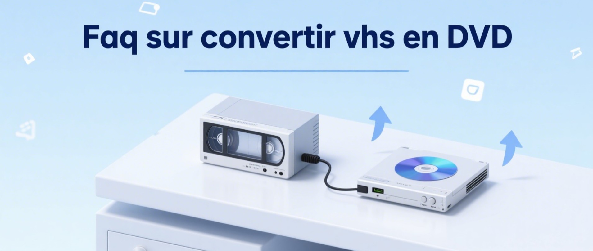 faq sur convertir vhs en dvd
