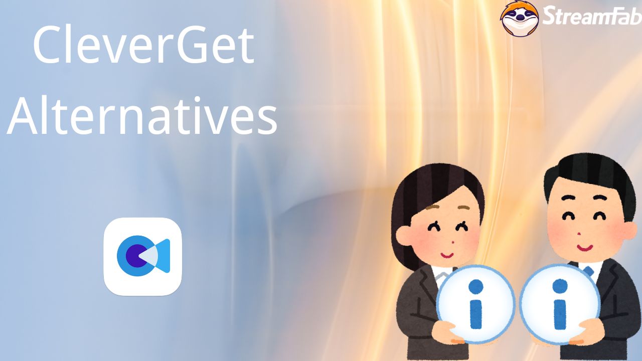 Get the TOP 5 CleverGet Alternative: Tested and Verified 2025