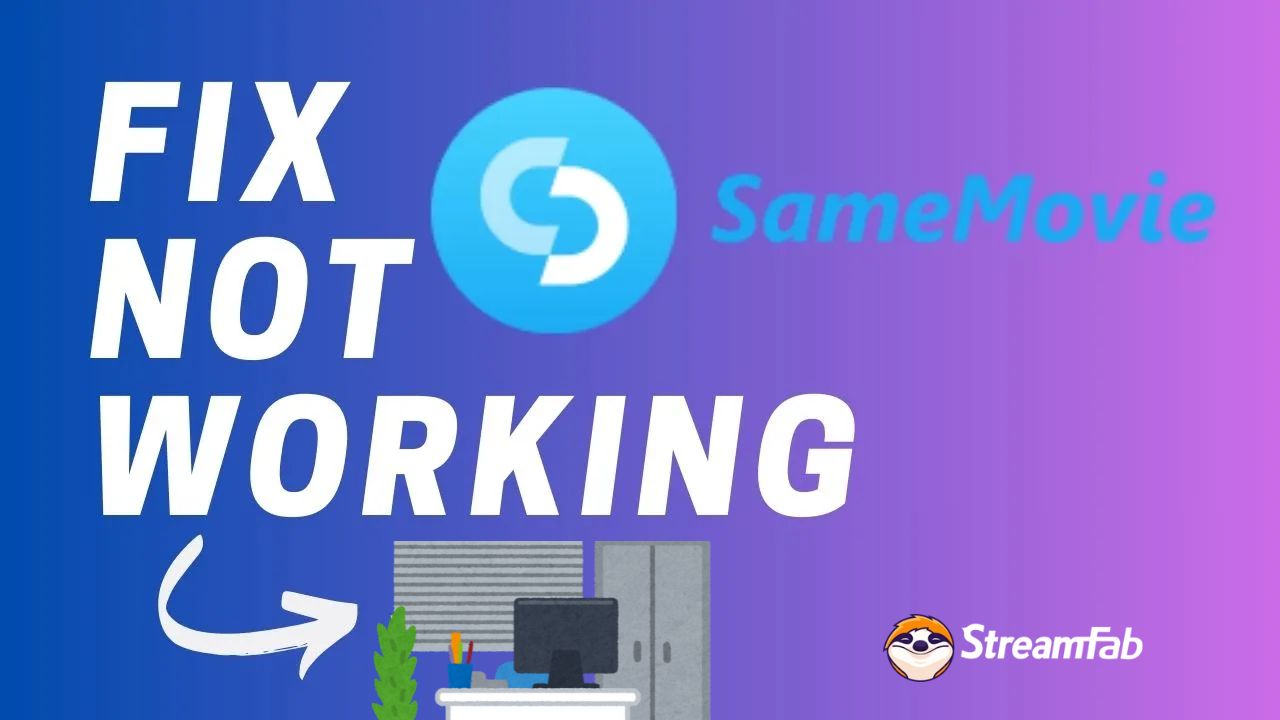 Samemovie Not Working on Your PC: Here's How to Fix | 2025